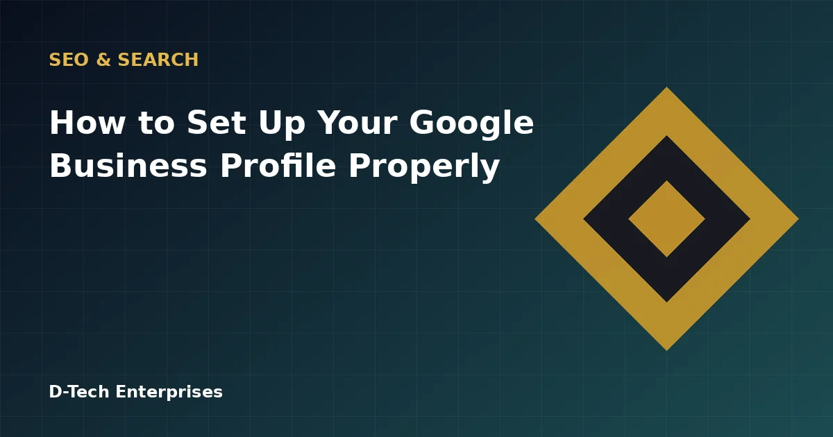 How to Set Up Your Google Business Profile Properly