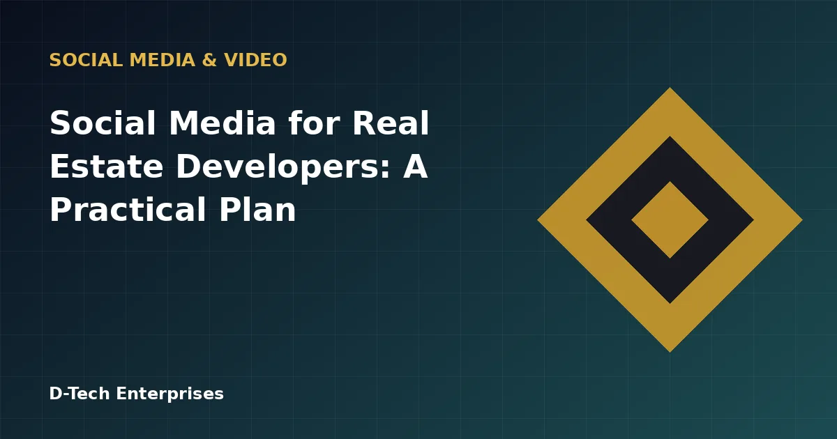 Social Media for Real Estate Developers: A Practical Plan